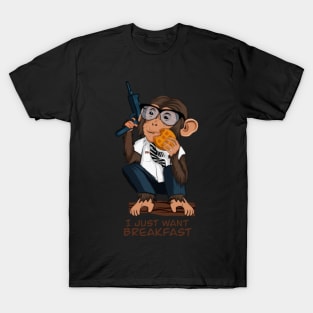 I just want breakfast T-Shirt